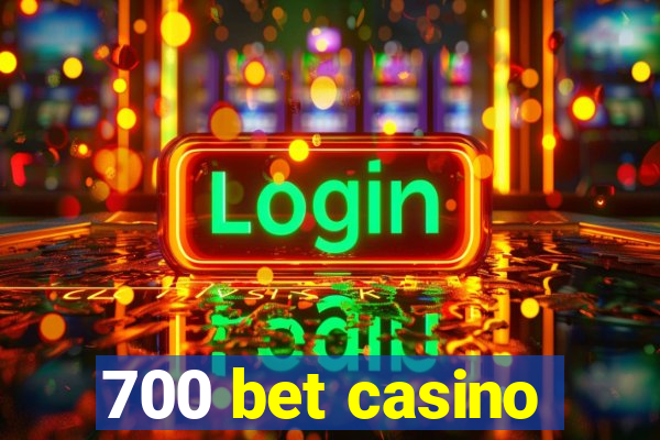 700 bet casino